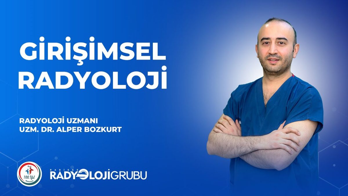 Girişimsel Radyoloji Nedir?