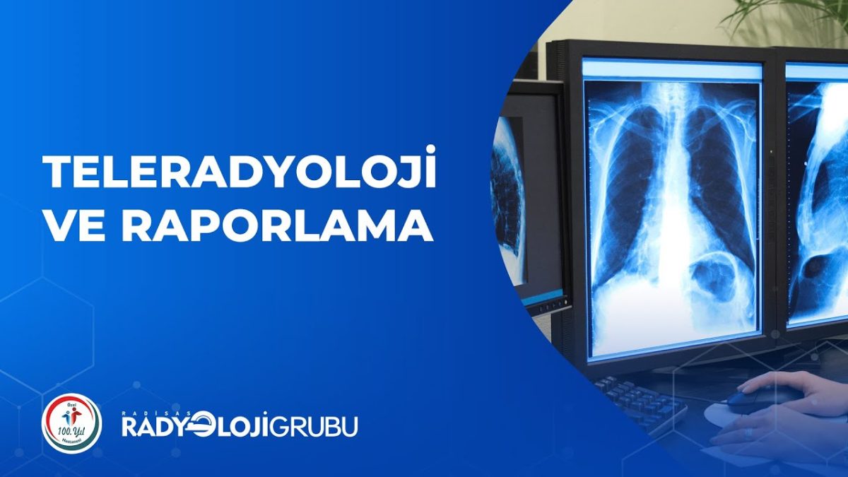 Teleradyoloji ve Raporlama Nedir? 